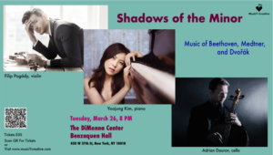 Shadows of the Minor: Chamber Works of Beethoven, Medtner and Dvorak, at the DiMenna Center